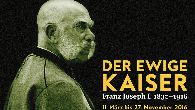 Der Ewige Kaiser Franz Joseph / Ausstellungsankündigung