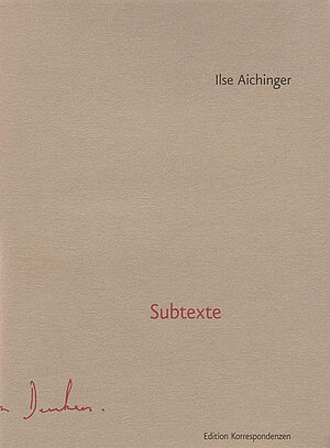 Buchcover von Ilse Aichinger (2006): Subtexte, Wien: Edition Korrespondenzen