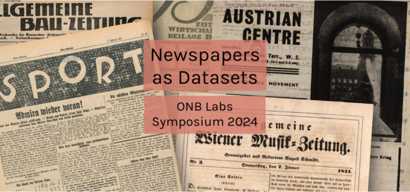 Digitale Collage aus alten Zeitungstitelseiten, darüber steht ein rot hinterlegter Text: Newspapers as Datasets, ONB Labs Symposium 2024