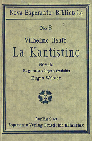 Hauff, Wilhelm (1921): La Kantistino. Novelo. El la germana lingvo tradukis Eugen Wüster.