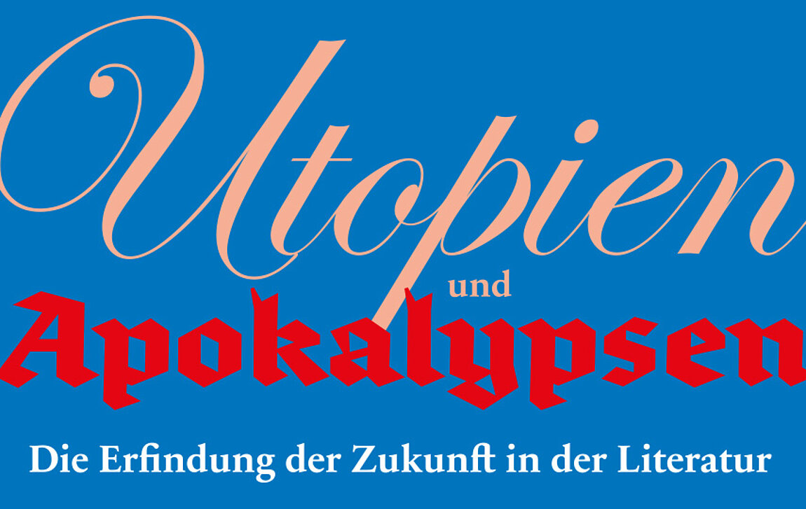 Plakat der Sonderausstellung Utopien und Apokalypsen. Das Wort Utopien ist in kursiv gehalten, Apokalypsen in Frakturschrift. 